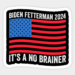 Biden Fetterman 2024 It's A No Brainer Sticker